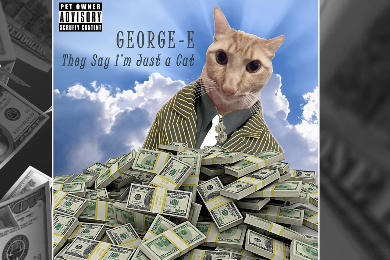 “They Say I’m Just a Cat” – George-E